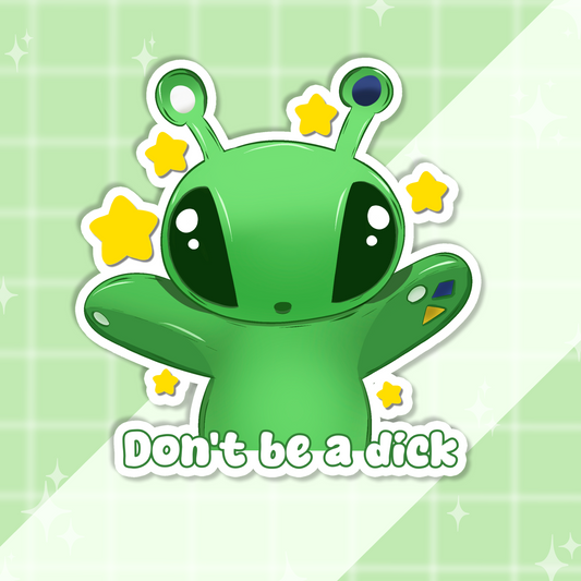 Don't Be a Dick Alien Sticker